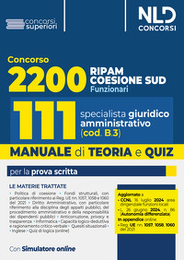 Concorso Ripam Coesione Sud 2200 posti. Manuale e quiz per 111 posti profilo giuridico amministrativo (cod. B3) per le regioni, le città metropolitane e gli enti locali - Librerie.coop Concorso Ripam Coesione Sud 2200 posti. Manuale e quiz per 111 posti profilo giuridico amministrativo (cod. B3) per le regioni, le città metropolitane e gli enti locali - Librerie.coop