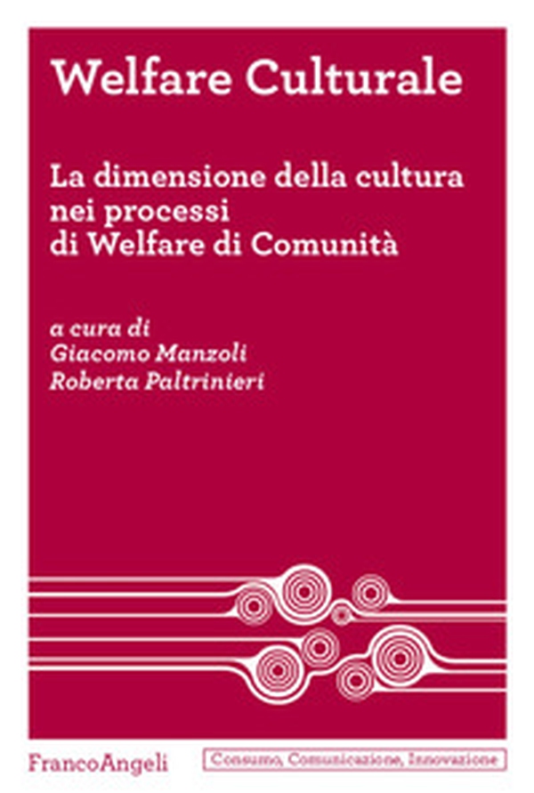 Welfare culturale. La dimensione della cultura nei processi di Welfare di Comunità - Librerie.coop Welfare culturale. La dimensione della cultura nei processi di Welfare di Comunità - Librerie.coop