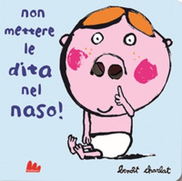 Non mettere le dita nel naso! - Librerie.coop Non mettere le dita nel naso! - Librerie.coop