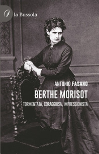 Berthe Morisot. Tormentata, coraggiosa, impressionista - Librerie.coop