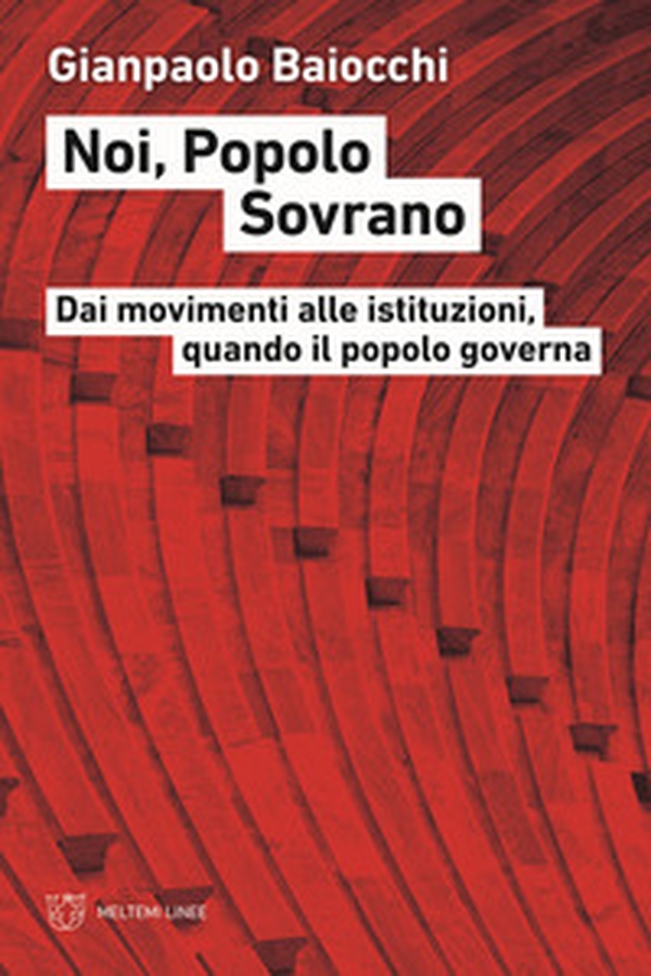 Noi, popolo sovrano. Dai movimenti alle istituzioni, quando il popolo governa - Librerie.coop Noi, popolo sovrano. Dai movimenti alle istituzioni, quando il popolo governa - Librerie.coop