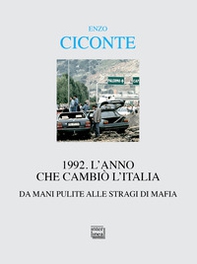 1992. L'anno che cambiò l'Italia. Da Mani Pulite alle stragi di mafia - Librerie.coop