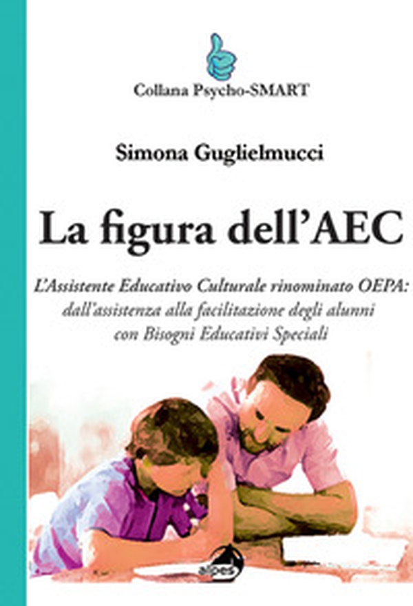 La figura dell'AEC. L'assistente educativo culturale rinominato OEPA: dall'assistenza alla facilitazione degli alunni con bisogni educativi speciali - Librerie.coop La figura dell'AEC. L'assistente educativo culturale rinominato OEPA: dall'assistenza alla facilitazione degli alunni con bisogni educativi speciali - Librerie.coop