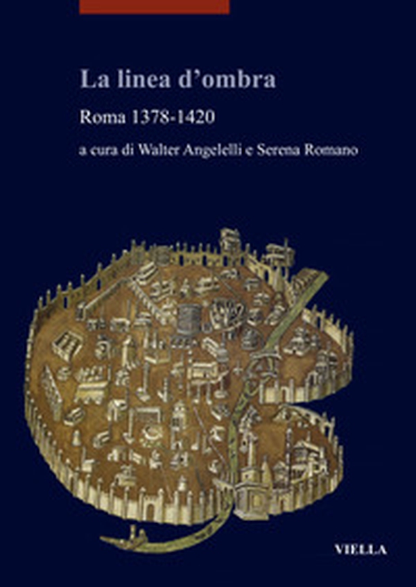 La linea d'ombra. Roma 1378-1420 - Librerie.coop La linea d'ombra. Roma 1378-1420 - Librerie.coop