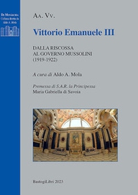 Vittorio Emanuele III. Dalla riscossa al governo Mussolini (1919-1922) - Librerie.coop