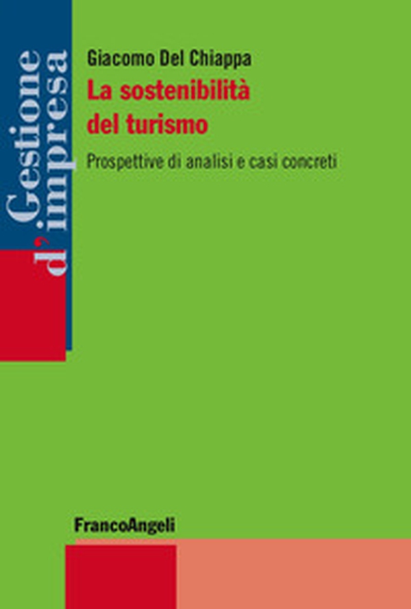 La sostenibilità del turismo. Prospettive di analisi e casi concreti - Librerie.coop La sostenibilità del turismo. Prospettive di analisi e casi concreti - Librerie.coop