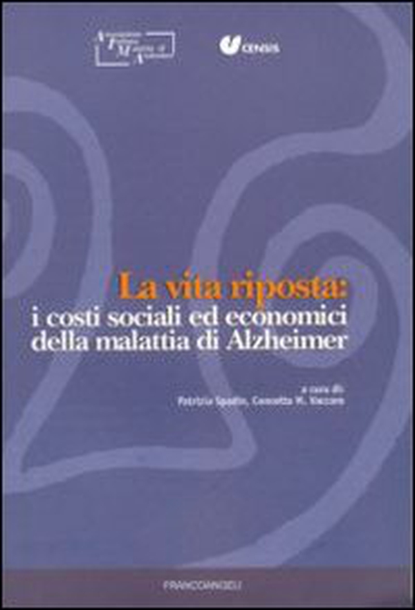 La vita riposta: i costi sociali ed economici della malattia di Alzheimer - Librerie.coop La vita riposta: i costi sociali ed economici della malattia di Alzheimer - Librerie.coop