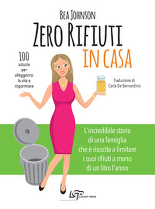 Zero rifiuti in casa. 100 astuzie per alleggerirsi la vita e risparmiare - Librerie.coop Zero rifiuti in casa. 100 astuzie per alleggerirsi la vita e risparmiare - Librerie.coop