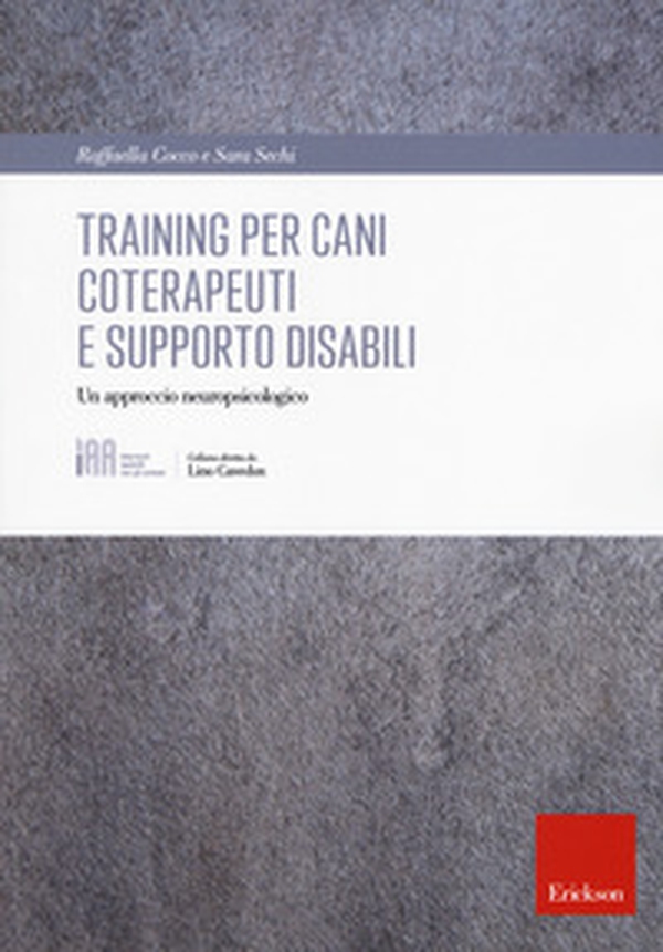 Training per cani coterapeuti e supporto disabili. Un approccio neuropsicologico - Librerie.coop Training per cani coterapeuti e supporto disabili. Un approccio neuropsicologico - Librerie.coop