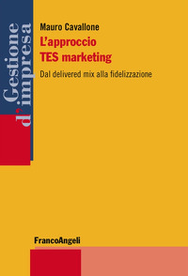 L'approccio TES marketing. Dal delivered mix alla fidelizzazione - Librerie.coop L'approccio TES marketing. Dal delivered mix alla fidelizzazione - Librerie.coop