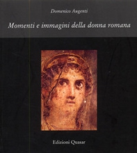 Momenti e immagini della donna romana - Librerie.coop