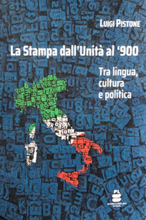 La Stampa dall'Unità al '900. Tra lingua, cultura e politica - Librerie.coop La Stampa dall'Unità al '900. Tra lingua, cultura e politica - Librerie.coop