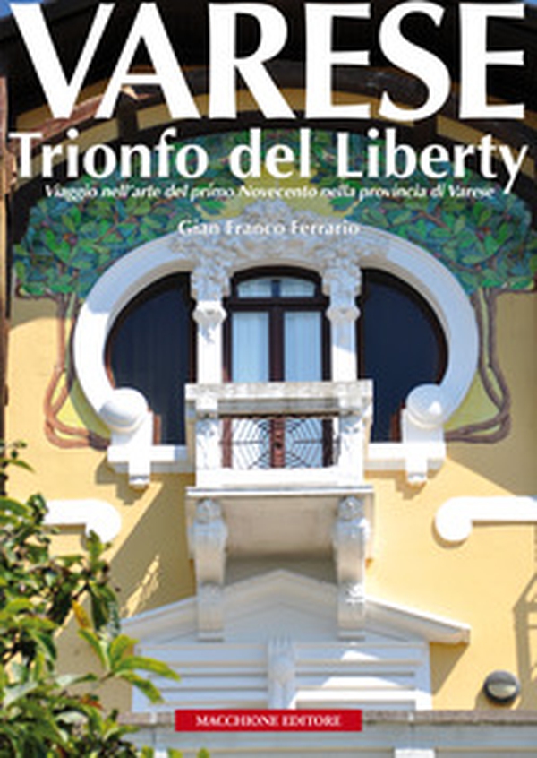 Varese. Trionfo del liberty. Viaggio nell'arte del primo novecento nella provincia di Varese - Librerie.coop Varese. Trionfo del liberty. Viaggio nell'arte del primo novecento nella provincia di Varese - Librerie.coop
