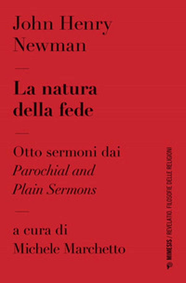 La natura della fede. Otto sermoni dai «Parochial and plain sermons - Librerie.coop La natura della fede. Otto sermoni dai «Parochial and plain sermons - Librerie.coop