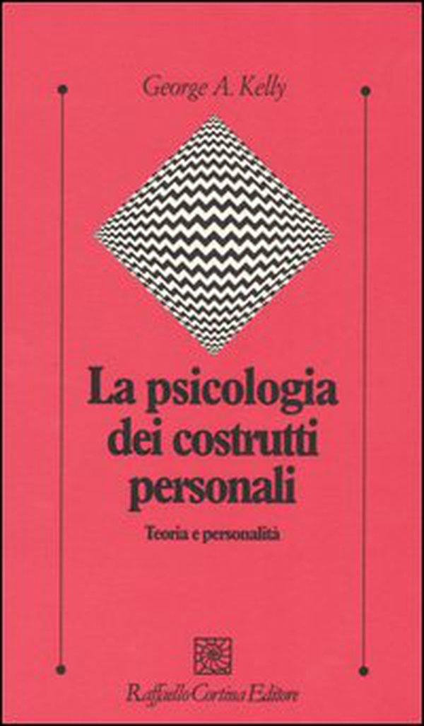 La psicologia dei costrutti personali. Teoria e personalità - Librerie.coop La psicologia dei costrutti personali. Teoria e personalità - Librerie.coop