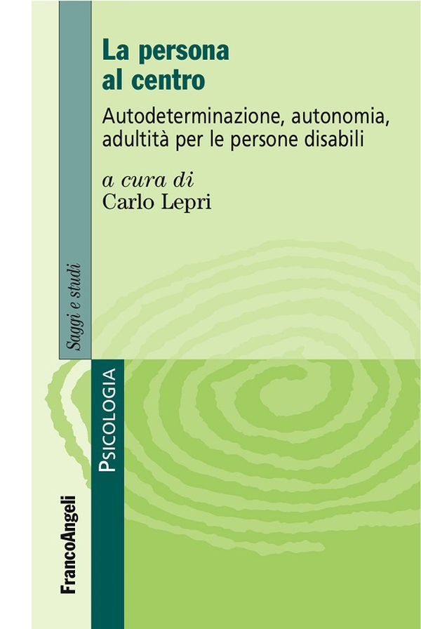 La persona al centro. Autodeterminazione, autonomia, adultità per le persone disabili - Librerie.coop La persona al centro. Autodeterminazione, autonomia, adultità per le persone disabili - Librerie.coop