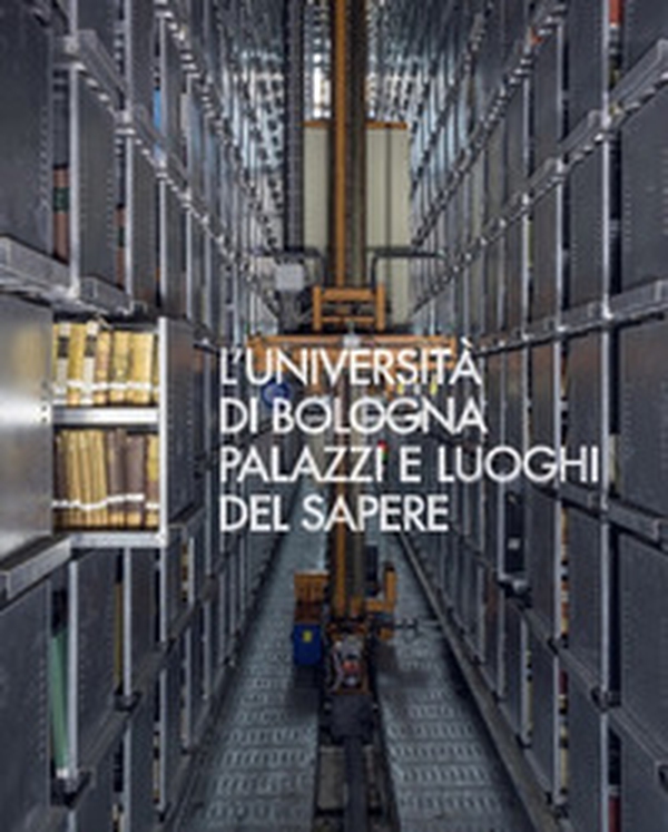 L'Università di Bologna. Palazzi e luoghi del sapere - Librerie.coop L'Università di Bologna. Palazzi e luoghi del sapere - Librerie.coop
