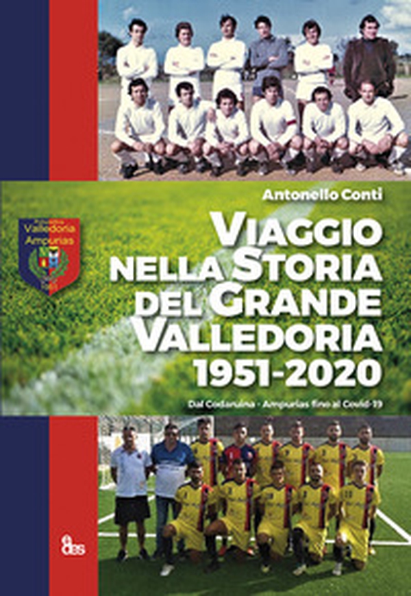 Viaggio nella storia del grande Valledoria 1951-2020. Dal Codaruina-Ampurias fino al Covid-19 - Librerie.coop Viaggio nella storia del grande Valledoria 1951-2020. Dal Codaruina-Ampurias fino al Covid-19 - Librerie.coop