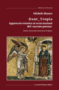 Dant_tropìa. Approccio retorico ai versi mariani del «sacrato poema». Dante conosciuto attraverso le figure - Librerie.coop