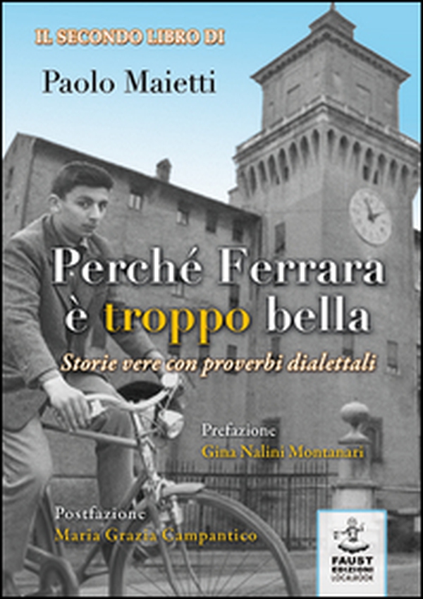 Perché Ferrara è troppo bella. Storie vere con proverbi dialettali - Librerie.coop Perché Ferrara è troppo bella. Storie vere con proverbi dialettali - Librerie.coop