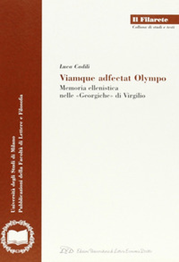 Viamque adfectat Olympo. Memoria ellenistica nelle «Georgiche» di Virgilio - Librerie.coop Viamque adfectat Olympo. Memoria ellenistica nelle «Georgiche» di Virgilio - Librerie.coop