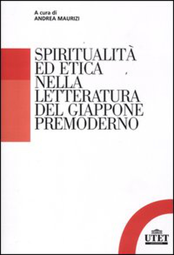 Spiritualità ed etica nella letteratura del Giappone premoderno - Librerie.coop Spiritualità ed etica nella letteratura del Giappone premoderno - Librerie.coop