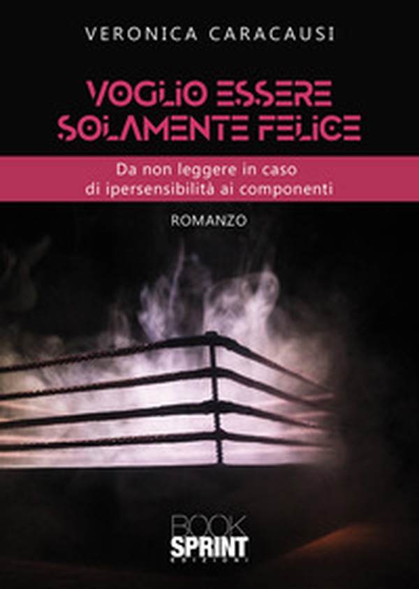 Voglio essere solamente felice - Librerie.coop Voglio essere solamente felice - Librerie.coop