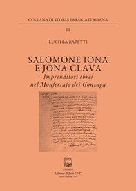 Salomone Iona E Jona Cclava. Imprenditori ebrei nel Monferrato dei Gonzaga - Librerie.coop