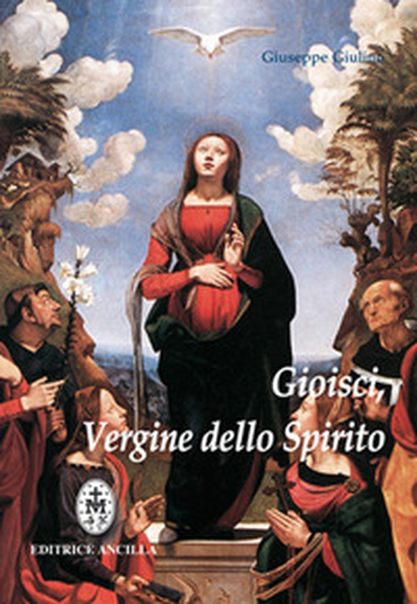Gioisci Vergine dello spirito. Contemplazione del Santo Rosario alla luce dello Spirito Santo - Librerie.coop Gioisci Vergine dello spirito. Contemplazione del Santo Rosario alla luce dello Spirito Santo - Librerie.coop