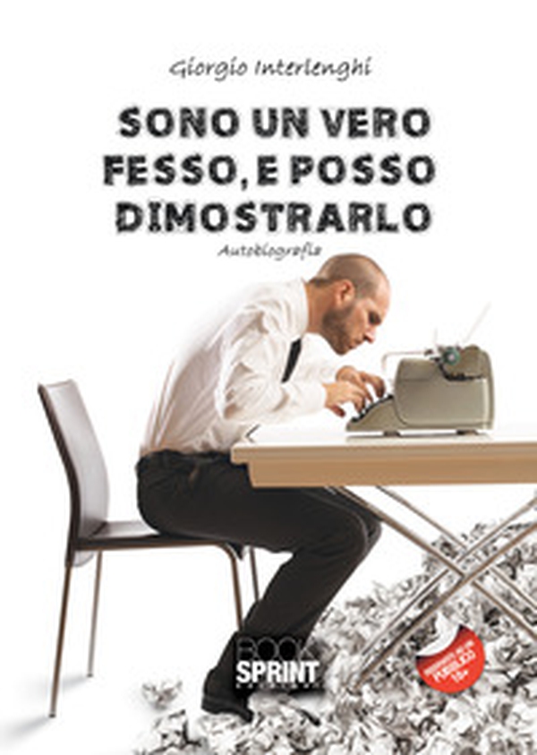 Sono un vero fesso, e posso dimostrarlo - Librerie.coop Sono un vero fesso, e posso dimostrarlo - Librerie.coop