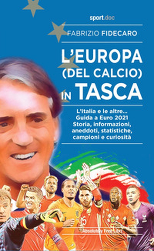 L'Europa (del calcio) in tasca. L'Italia e le altre... Guida a Euro 2021. Storia, informazioni, aneddoti, statistiche, campioni e curiosità - Librerie.coop L'Europa (del calcio) in tasca. L'Italia e le altre... Guida a Euro 2021. Storia, informazioni, aneddoti, statistiche, campioni e curiosità - Librerie.coop