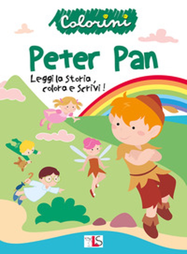 Peter Pan. Leggi la storia, colora e scrivi! - Librerie.coop Peter Pan. Leggi la storia, colora e scrivi! - Librerie.coop