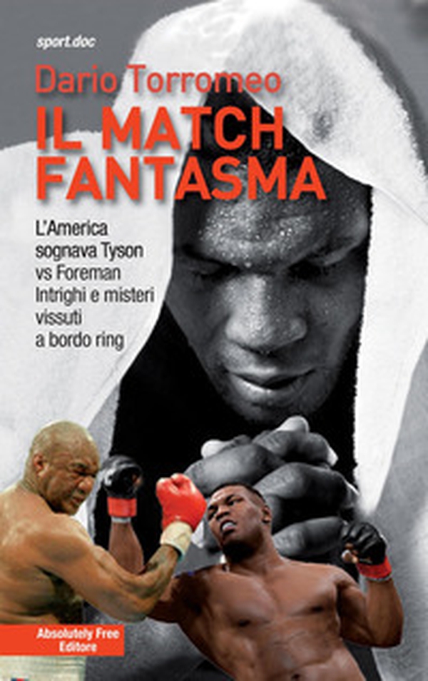 Il match fantasma. L'America sognava Tyson vs Foreman. Intrighi e misteri vissuti a bordo ring - Librerie.coop Il match fantasma. L'America sognava Tyson vs Foreman. Intrighi e misteri vissuti a bordo ring - Librerie.coop