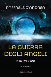 La guerra degli angeli. Thaichopr - Librerie.coop