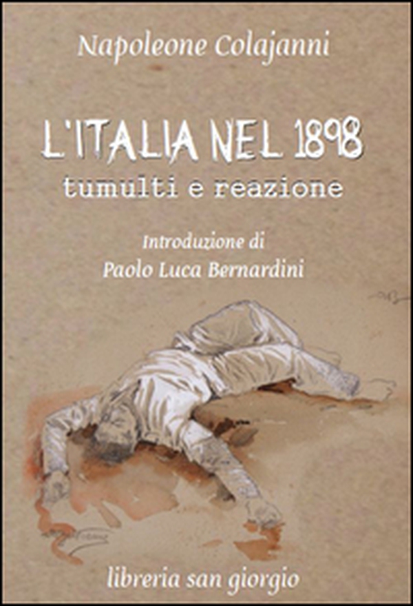 L'Italia nel 1898. Tumulti e reazione - Librerie.coop L'Italia nel 1898. Tumulti e reazione - Librerie.coop