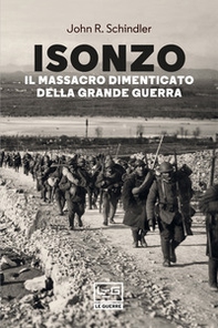 Isonzo. Il massacro dimenticato della Grande Guerra - Librerie.coop