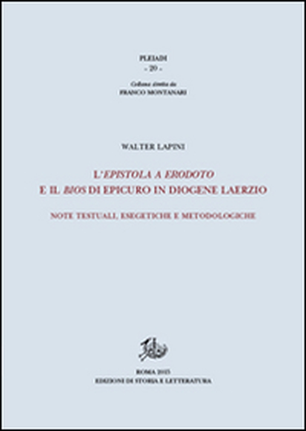 L'epistola a Erodoto e il Bios di Epicuro in Diogene Laerzio. Note testuali, esegetiche e metodologiche - Librerie.coop L'epistola a Erodoto e il Bios di Epicuro in Diogene Laerzio. Note testuali, esegetiche e metodologiche - Librerie.coop