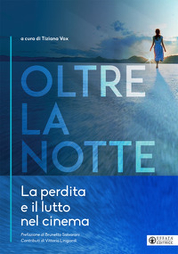 Oltre la notte. La perdita e il lutto nel cinema - Librerie.coop Oltre la notte. La perdita e il lutto nel cinema - Librerie.coop