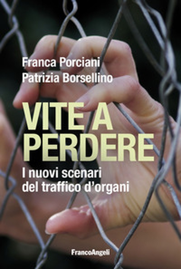 Vite a perdere. I nuovi scenari del traffico d'organi - Librerie.coop Vite a perdere. I nuovi scenari del traffico d'organi - Librerie.coop