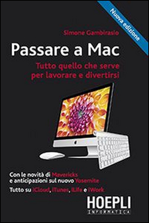 Passare a Mac. Tutto quello che serve per lavorare e divertirsi - Librerie.coop Passare a Mac. Tutto quello che serve per lavorare e divertirsi - Librerie.coop