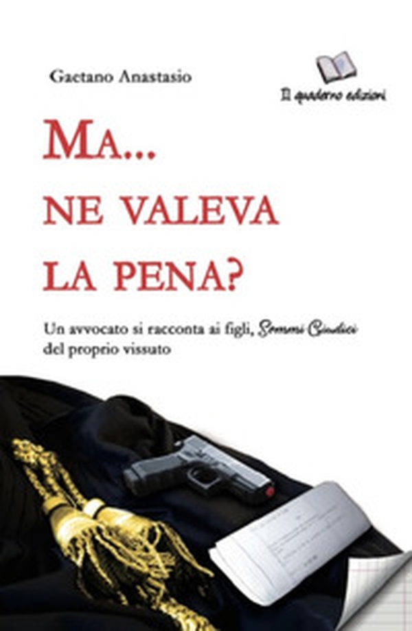 Ma... ne valeva la pena? Un avvocato si racconta ai figli sommi giudici del proprio vissuto - Librerie.coop Ma... ne valeva la pena? Un avvocato si racconta ai figli sommi giudici del proprio vissuto - Librerie.coop