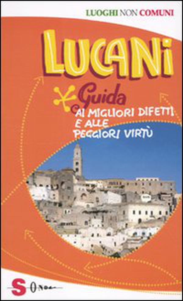 Lucani. Guida ai migliori difetti e alle peggiori virtù - Librerie.coop Lucani. Guida ai migliori difetti e alle peggiori virtù - Librerie.coop