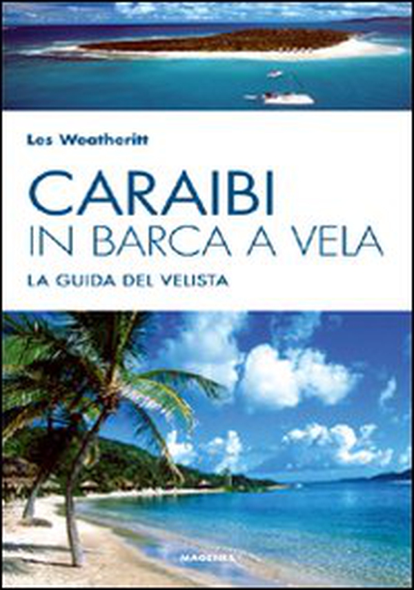 Caraibi in barca a vela. La guida del velista - Librerie.coop Caraibi in barca a vela. La guida del velista - Librerie.coop