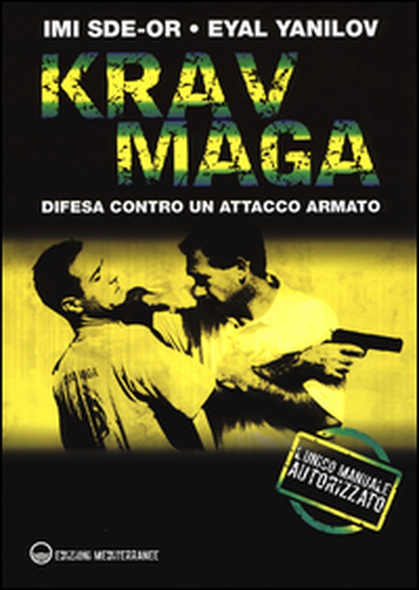 Krav Maga. Difesa contro un attacco armato - Librerie.coop Krav Maga. Difesa contro un attacco armato - Librerie.coop