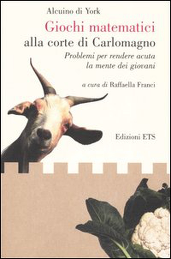 Giochi matematici alla corte di Carlomagno. Problemi per rendere acuta la mente dei giovani-Propositiones ad acuendos juvenes. Testo latino a fronte - Librerie.coop Giochi matematici alla corte di Carlomagno. Problemi per rendere acuta la mente dei giovani-Propositiones ad acuendos juvenes. Testo latino a fronte - Librerie.coop