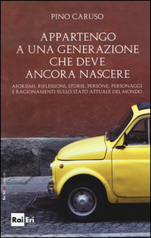 Appartengo a una generazione che deve ancora nascere. Aforismi, riflessioni, storie, persone, personaggi e ragionamenti sullo stato attuale del mondo - Librerie.coop Appartengo a una generazione che deve ancora nascere. Aforismi, riflessioni, storie, persone, personaggi e ragionamenti sullo stato attuale del mondo - Librerie.coop