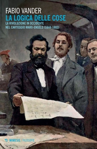La logica delle cose. La rivoluzione in Occidente nel carteggio Marx-Engels (1844-1883) - Librerie.coop