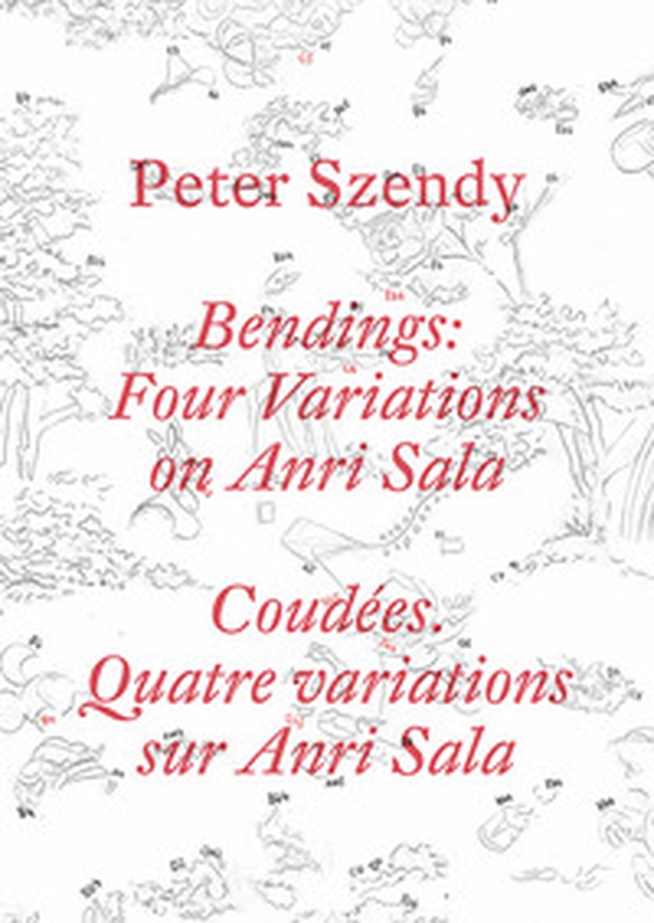 Peter Szendy. Bendings: four variations on Anri Sala. Ediz. inglese e francese - Librerie.coop Peter Szendy. Bendings: four variations on Anri Sala. Ediz. inglese e francese - Librerie.coop
