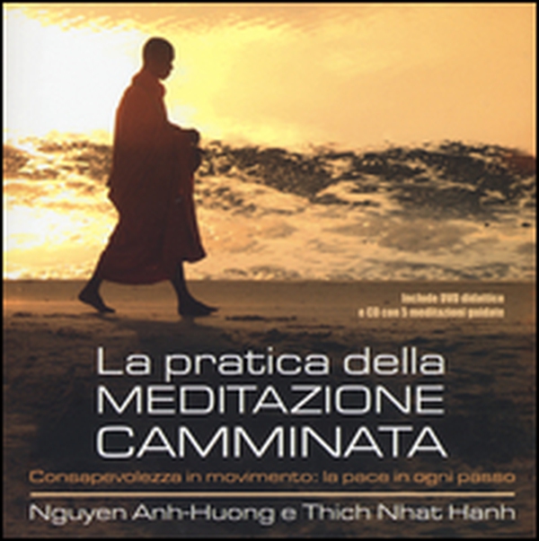 La pratica della meditazione camminata. Consapevolezza in movimento: la pace in ogni passo e DVD - Librerie.coop La pratica della meditazione camminata. Consapevolezza in movimento: la pace in ogni passo e DVD - Librerie.coop