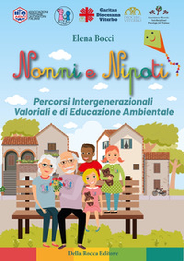 Nonni e nipoti. Percorsi intergenerazionali valoriali e di educazione ambientale - Librerie.coop Nonni e nipoti. Percorsi intergenerazionali valoriali e di educazione ambientale - Librerie.coop